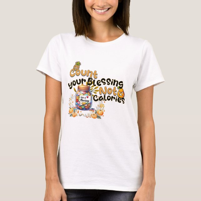 Count Your Blessings, Not Calories – Proverbs 15:1 T-Shirt (Front)