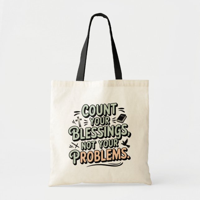 Count Your Blessings Not Your Problems Tote Bag (Front)