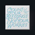 Count Your Blessings Positive Quote Typography 15 Cm Square Badge<br><div class="desc">Teal typography quote "Count your blessings not your worries" help spread that positive message everywhere you go.</div>