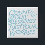 Count Your Blessings Positive Quote Typography 15 Cm Square Badge<br><div class="desc">Teal typography quote "Count your blessings not your worries" help spread that positive message everywhere you go.</div>