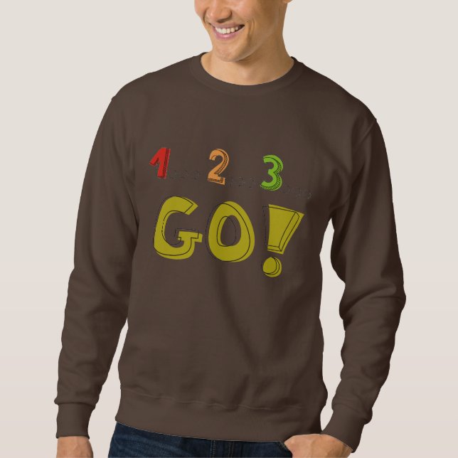countdown 1... 2... 3... GO! winner motivational Sweatshirt (Front)