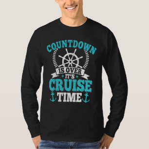 Countdown Is Over It s Cruise Time Cruising Crui T-Shirt