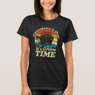 Countdown Is Over It s Cruise Time family cruise v T-Shirt