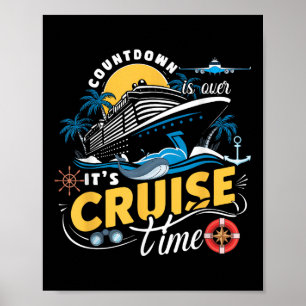 Countdown Is Over Its Cruise Time Cruise Ship Boat Poster