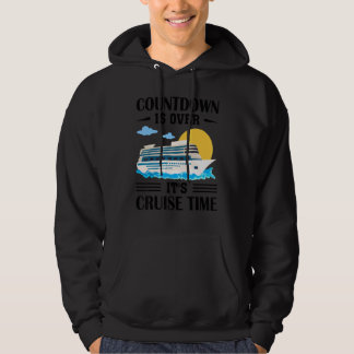 Countdown Is Over It's Cruise Time Cruising Ship Hoodie