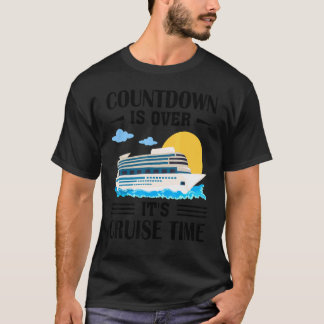 Countdown Is Over It's Cruise Time Cruising Ship T-Shirt