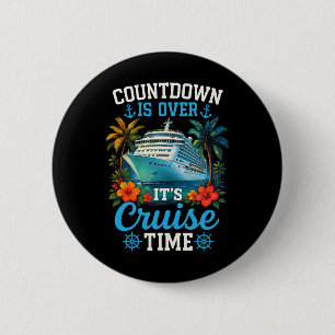 Countdown Is Over Its Cruise Time Family Vacation  6 Cm Round Badge