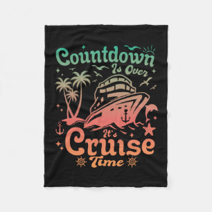 Countdown Is Over It's Cruise Time Family Vacation Fleece Blanket