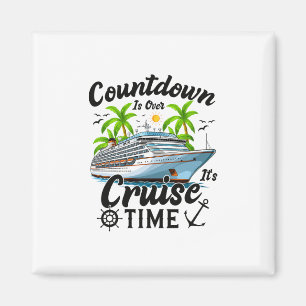 Countdown Is Over It's Cruise Time Men Women Cruis Magnet