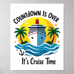 Countdown Is Over It's Cruise Time Men Women Cruis Poster