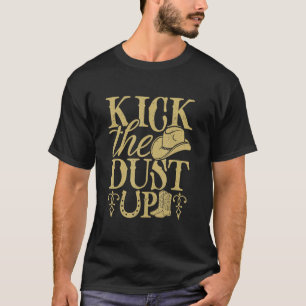 Country cowboy cowgirl kick the dust up western th T-Shirt