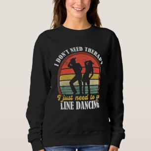 Country Dance   Funny Line Dancing   Line Dancing  Sweatshirt