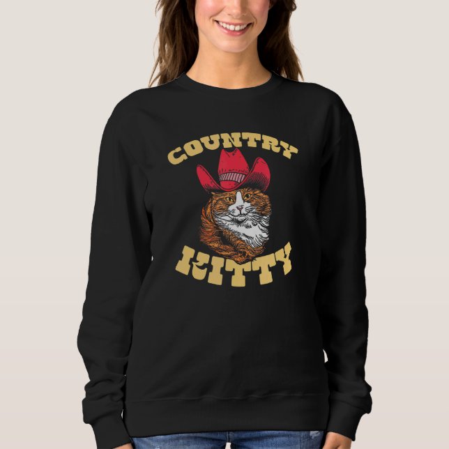 Country Kitty  Country Cowgirl Cat Western Vibe 1 Sweatshirt (Front)