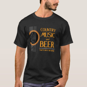 Country Music And Beer Thats Why Im Here Bass Guit T-Shirt
