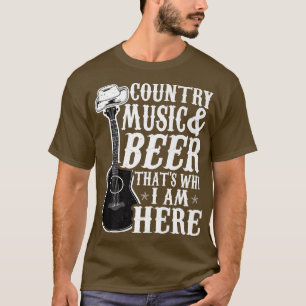 Country Music And Beer Thats Why I'm Here Western T-Shirt