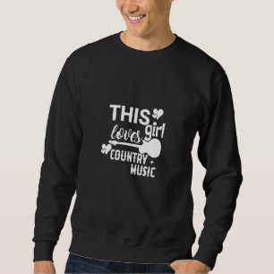 Country Music Graphic Teesthis Girl Loves Country  Sweatshirt
