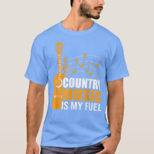 Country Music Is My Fuel Funny Music And Musician T-Shirt