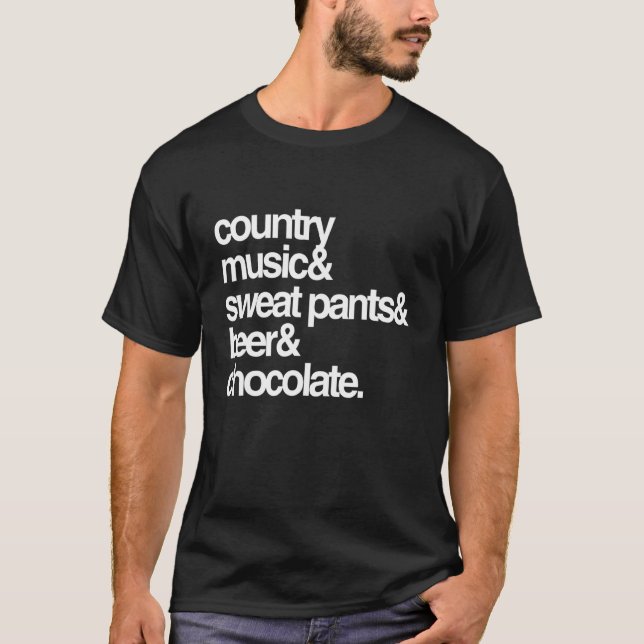 Country Music Sweat Pants Beer And Chocolate T-Shirt (Front)