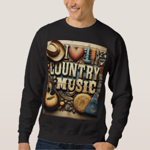 Country music. sweatshirt