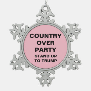 Country over Party Stand Up to Trump Snowflake Pewter Christmas Ornament