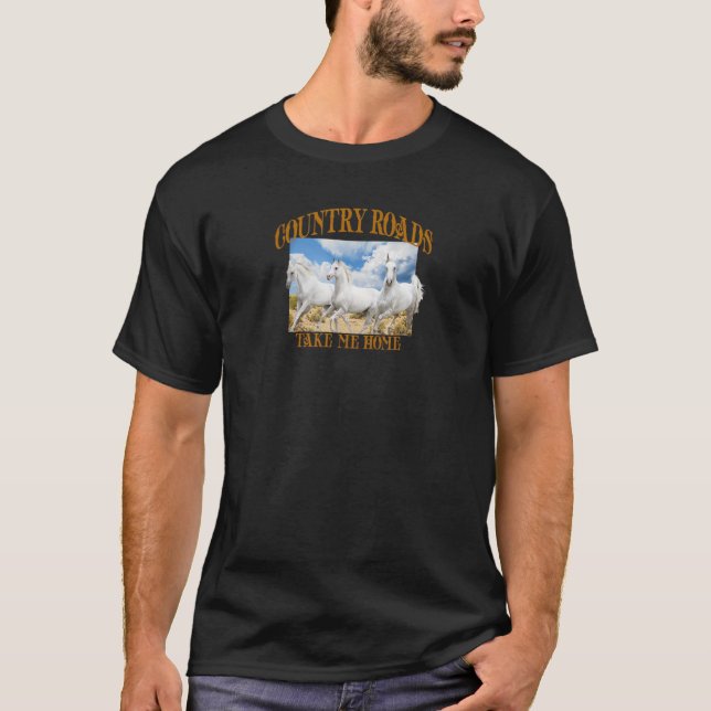 Country Roads Take Me Home Horses Running In The W T-Shirt (Front)