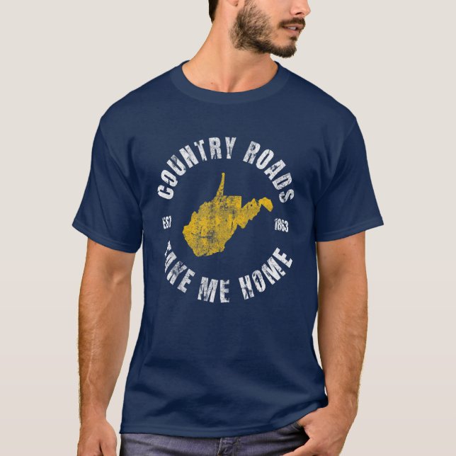 Country Roads West Virginia Map Take Me Home WV Vi T-Shirt (Front)