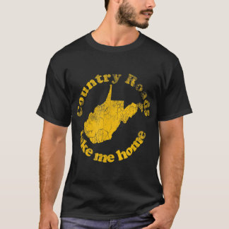 Country Roads West Virginia Take Me Home T-Shirt