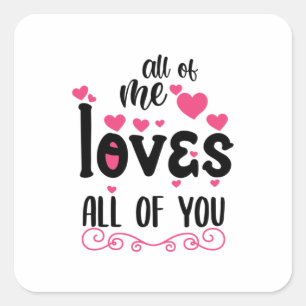 Couple Art All Of Me Loves All Of You Square Sticker