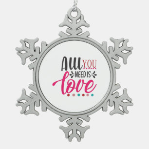 Couple Art All You Need Is Love Snowflake Pewter Christmas Ornament