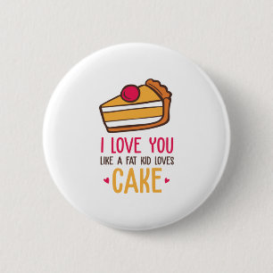 Couple Art I Love You Like A Kid Loves Cake 6 Cm Round Badge
