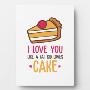 Couple Art I Love You Like A Kid Loves Cake Plaque