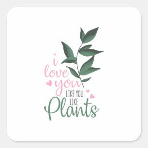 Couple Art I Love You Like You Like Plants Square Sticker