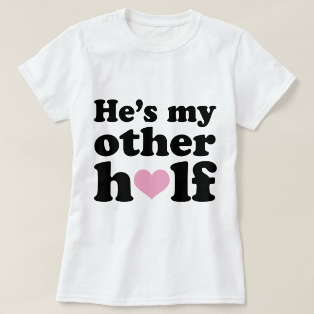 Couple Cute Other Half Her T-Shirt (Design Front)