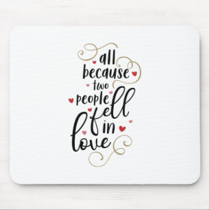 Couple Gift All Because Two People Fell In Love Mouse Pad
