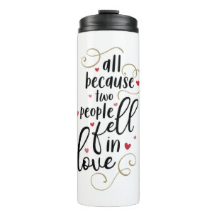 Couple Gift All Because Two People Fell In Love Thermal Tumbler
