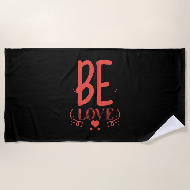 Couple Gift Be Love Beach Towel (Front)