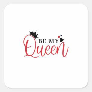 Couple Gift Be My Queen Square Sticker