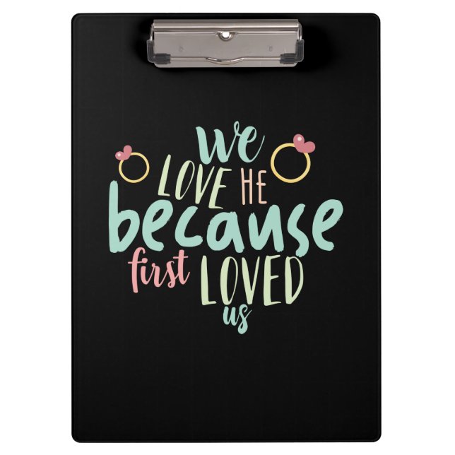 Couple Gift Because First Loved Us Clipboard (Front)