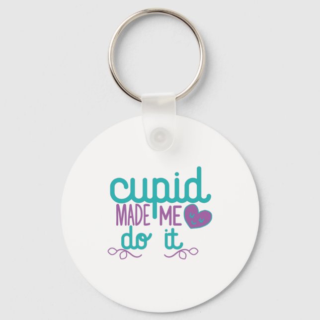 Couple Gift Cupid Made Me Do It Key Ring (Front)