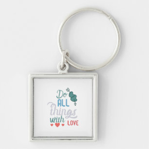 Couple Gift Do All Things With Love Key Ring