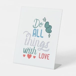 Couple Gift Do All Things With Love Pedestal Sign