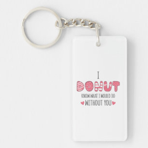 Couple Gift I Donut Know What I Would Do Key Ring