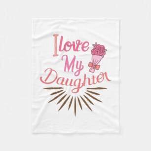 Couple Gift I Love My Daughter Fleece Blanket