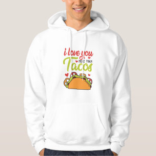 Couple Gift I Love You More Than Tacos Hoodie