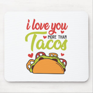Couple Gift I Love You More Than Tacos Mouse Pad