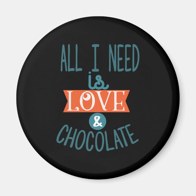 Couple Gift I Need Love And Chocolate Magnet (Front)