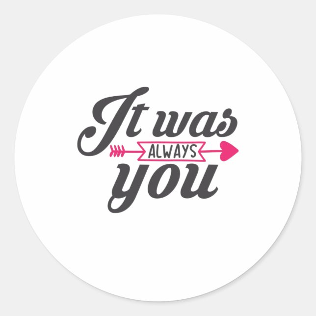 Couple Gift It Was Always You Classic Round Sticker (Front)
