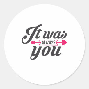 Couple Gift It Was Always You Classic Round Sticker