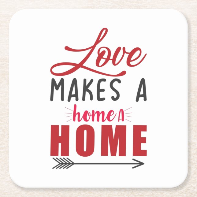 Couple Gift Love Makes A Home Square Paper Coaster (Front)