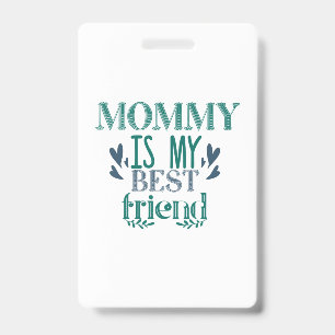 Couple Gift Mommy Is My Best Friend ID Badge